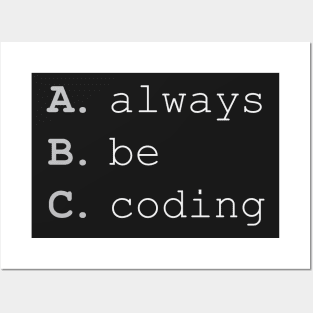 Always Be Coding Posters and Art